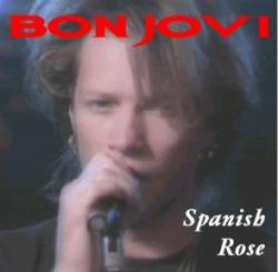 Bon Jovi : Spanish Rose